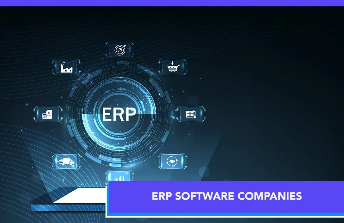 Top ERP Software Companies: Why Do You Need an ERP Software Company?