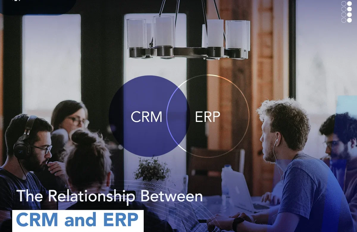 The Relationship Between CRM and ERP: How They Work Together